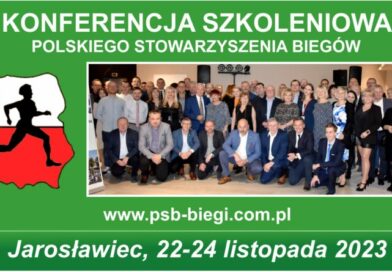 KONFERENCJA  SZKOLENIOWA  ORGANIZATORÓW  IMPREZ  BIEGOWYCH  W  POLSCE  JAROSŁAWIEC, 22 – 24 LISTOPADA 2023 r.
